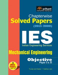 Arihant Chapterwise Solved Papers (2000) IES Indian Engineering Services Mechanical Engineering (Objective Paper 1 and 2)